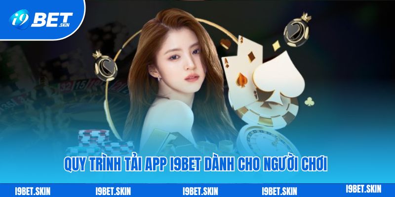 Quy trình tải app i9bet dành cho người chơi